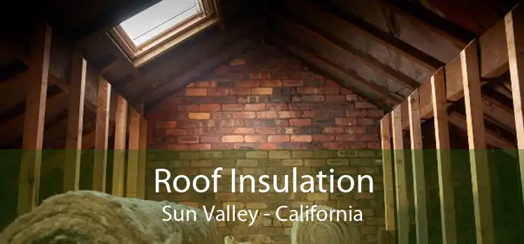 Roof Insulation Sun Valley - California